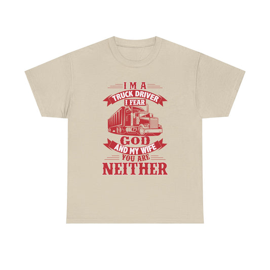 I Am A Truck Driver I Fear God  And My Wife T-Shirt