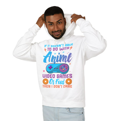 "If It Doesn't Have To Do With Anime, Video Games Or Food Then I Don't Care" Lightweight Hooded Sweatshirt
