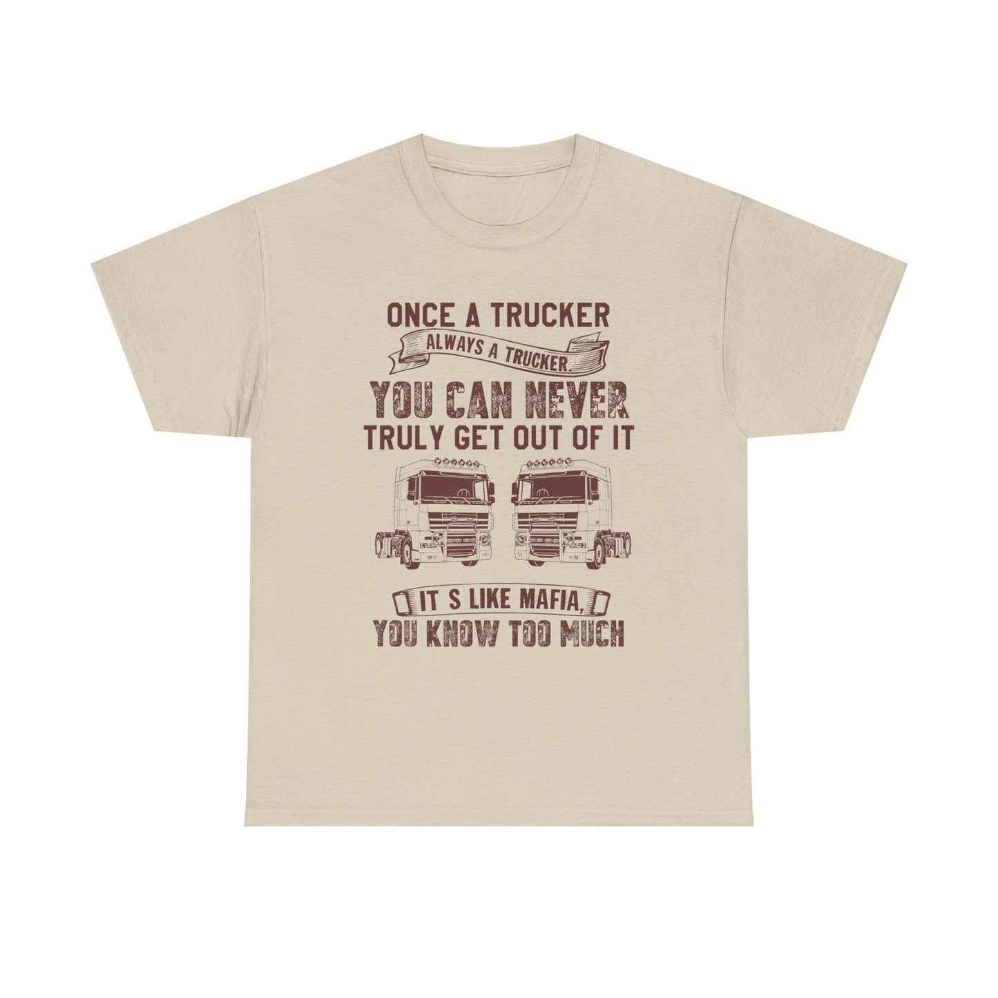 Once A Trucker You Can Never Truly Get Out Of It T-Shirt