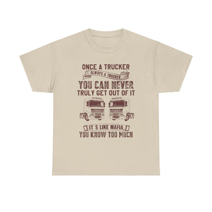 Once A Trucker You Can Never Truly Get Out Of It T-Shirt