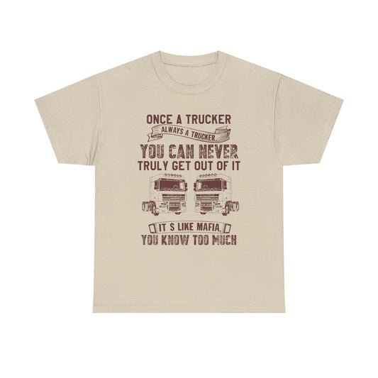 Once A Trucker You Can Never Truly Get Out Of It T-Shirt
