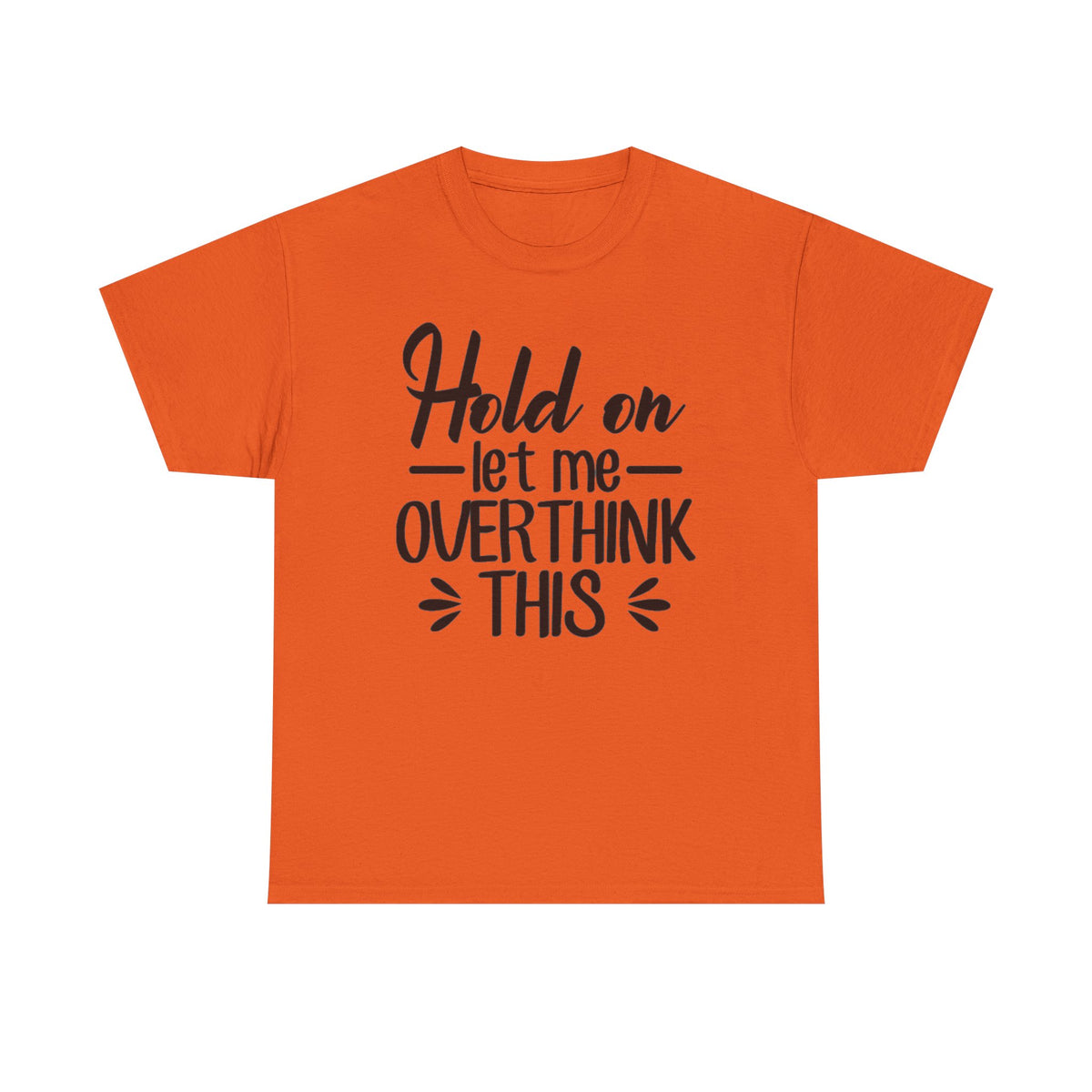 Hold On Let Me Overthink This Women's T-Shirt