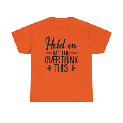 Hold On Let Me Overthink This Women's T-Shirt