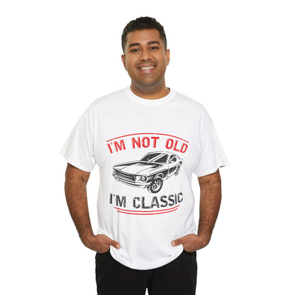 I'm Not Old I'm Classic Men's T-Shirt