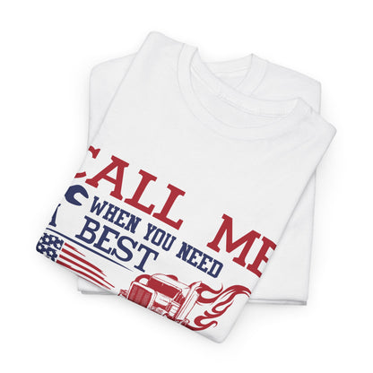 Call Me When You Need A Best Truck Driver Tee