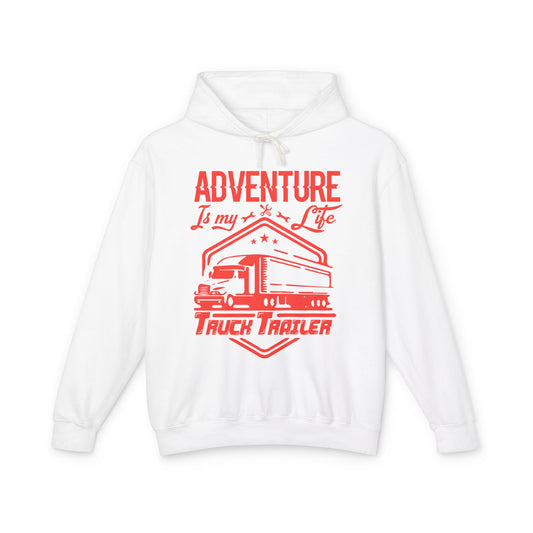 Adventure Is My Life Truck Trailer Lightweight Hooded Sweatshirt
