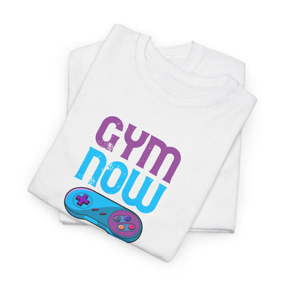 Gym Now Video Games Later T-Shirt