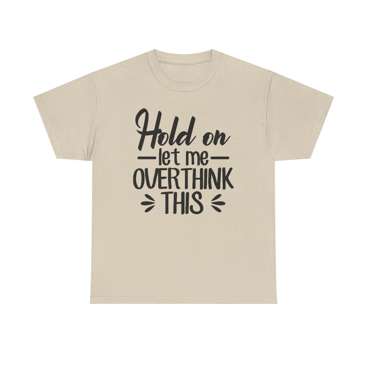 Hold On Let Me Overthink This Women's T-Shirt