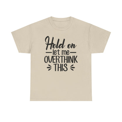 Hold On Let Me Overthink This Women's T-Shirt