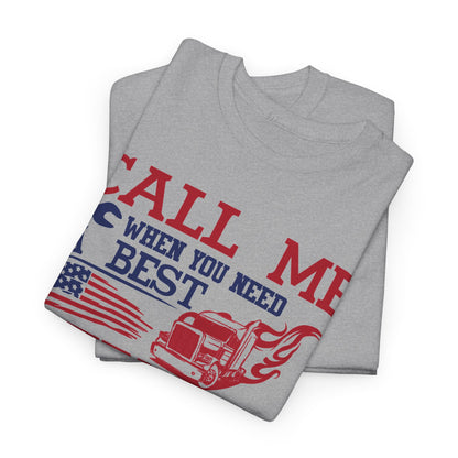 Call Me When You Need A Best Truck Driver T-Shirt