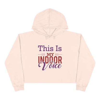 This Is My Indoor Voice Crop Hoodie