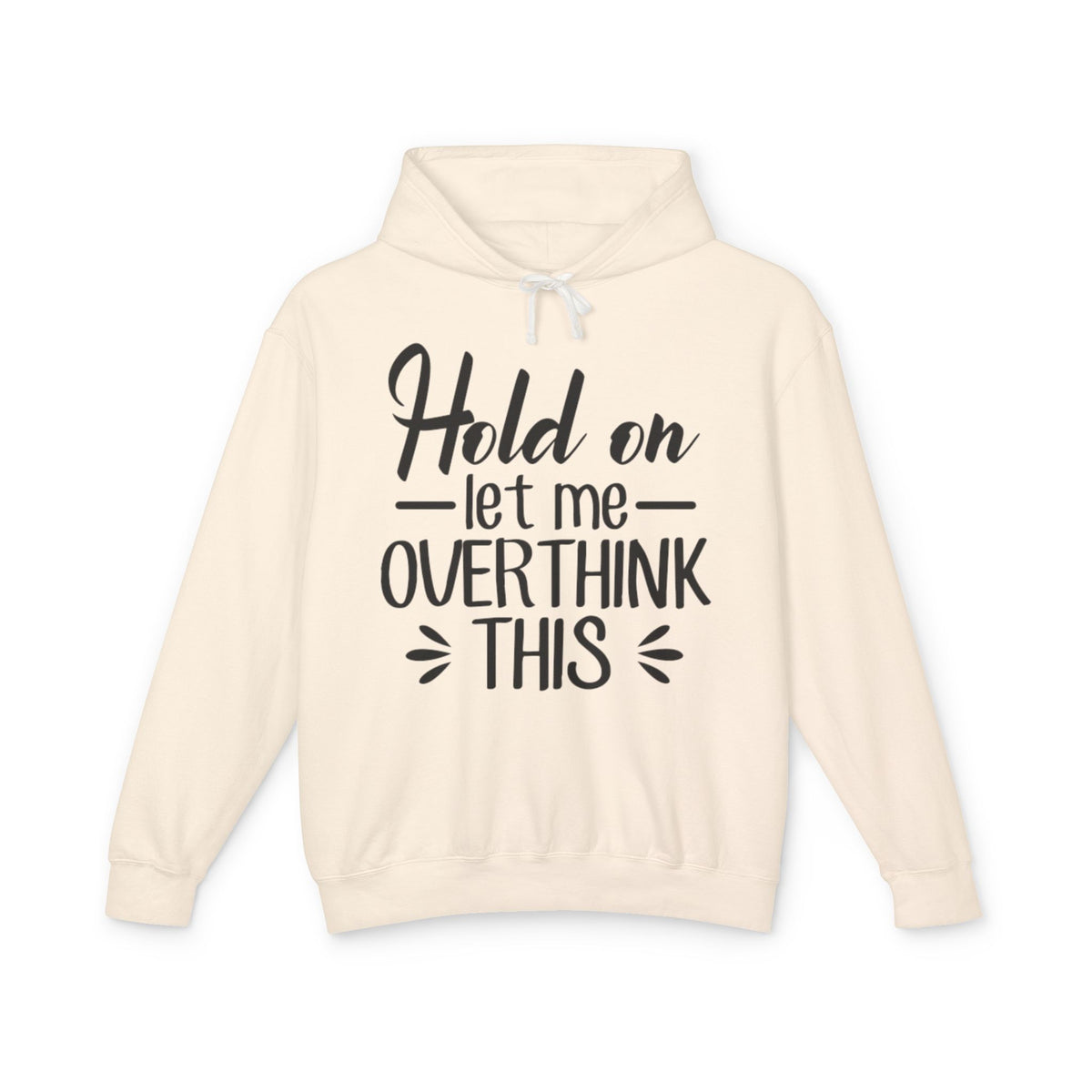 Hold On Let Me Overthink This Lightweight Women's Hooded Sweatshirt