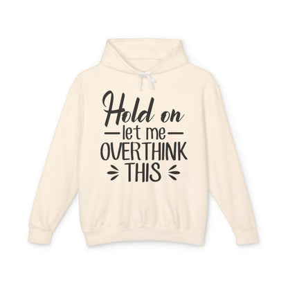 Hold On Let Me Overthink This Lightweight Women's Hooded Sweatshirt