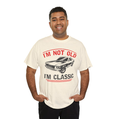 I'm Not Old I'm Classic T-Shirt