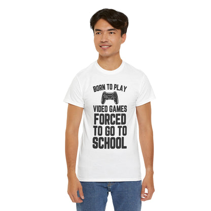 "Born To Play, Forced To Go To School" Video Game T-Shirt