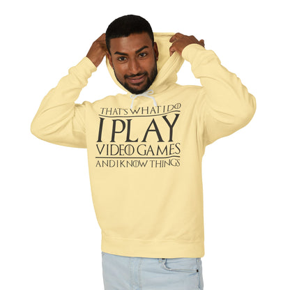 "That's What I Do I Play Video Games And I Know Things" Lightweight Hooded Sweatshirt