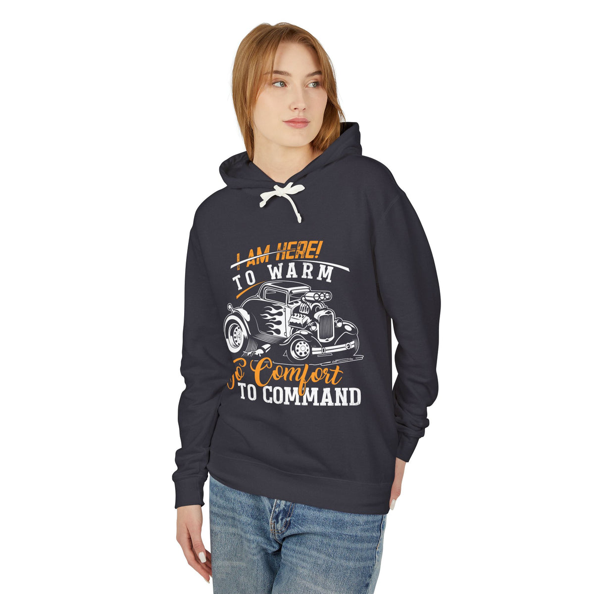 I Am Here To Warm To Comfort To Command Lightweight Hooded Sweatshirt
