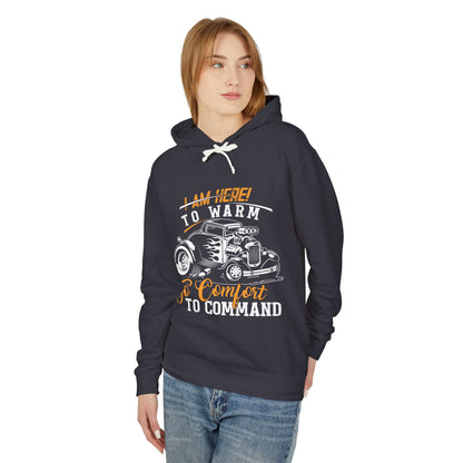 I Am Here To Warm To Comfort To Command Lightweight Hooded Sweatshirt