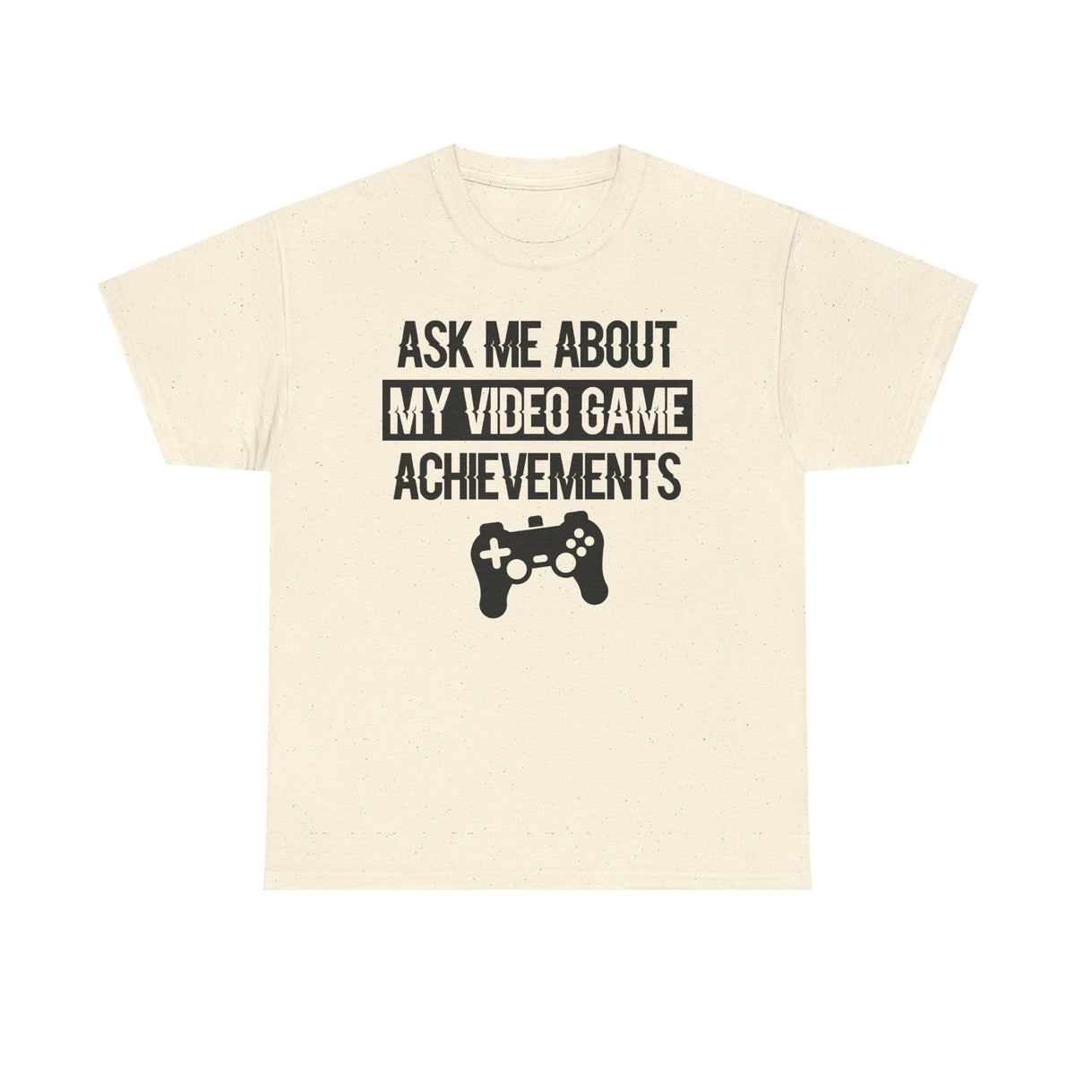 "Ask Me About My Video Game Achievements" T-Shirt