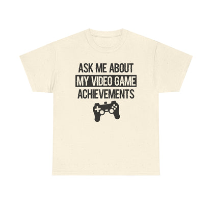 "Ask Me About My Video Game Achievements" T-Shirt