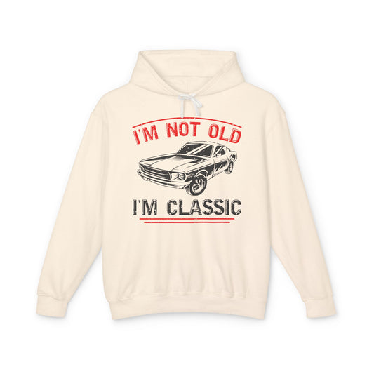 I'm Not Old I'm Classic Lightweight Hooded Sweatshirt