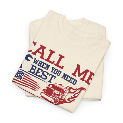 Call Me When You Need A Best Truck Driver T-Shirt