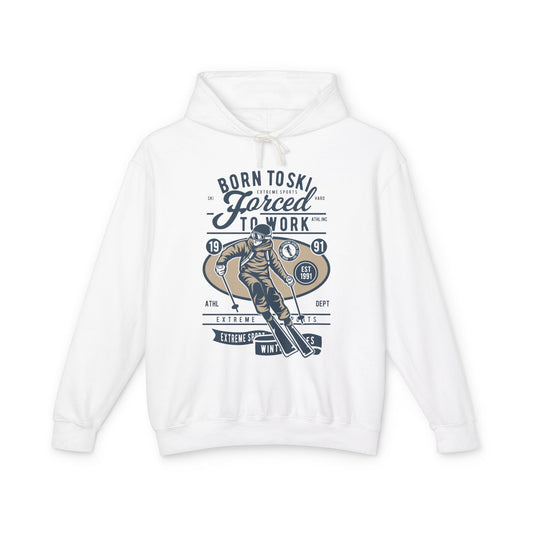 "Born To Ski, Forced To Work" Lightweight Hooded Sweatshirt