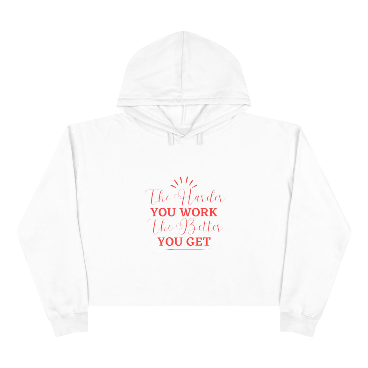 "The Harder You Work The Better You Get" Crop Hoodie