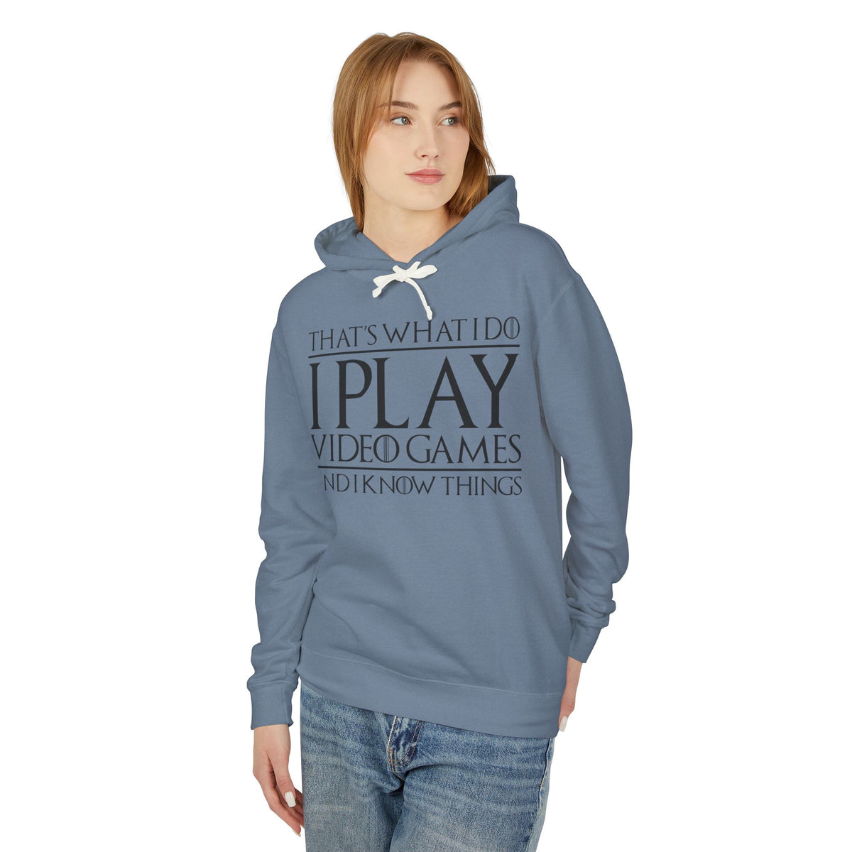 "That's What I Do I Play Video Games And I Know Things" Lightweight Hooded Sweatshirt