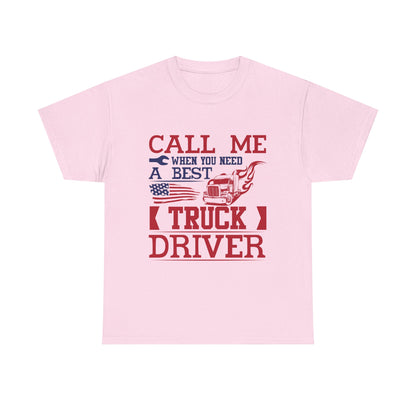 Call Me When You Need A Best Truck Driver Tee