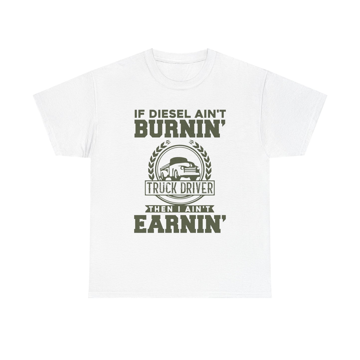 If Diesel Ain't Burnin' Truck Driver T-Shirt