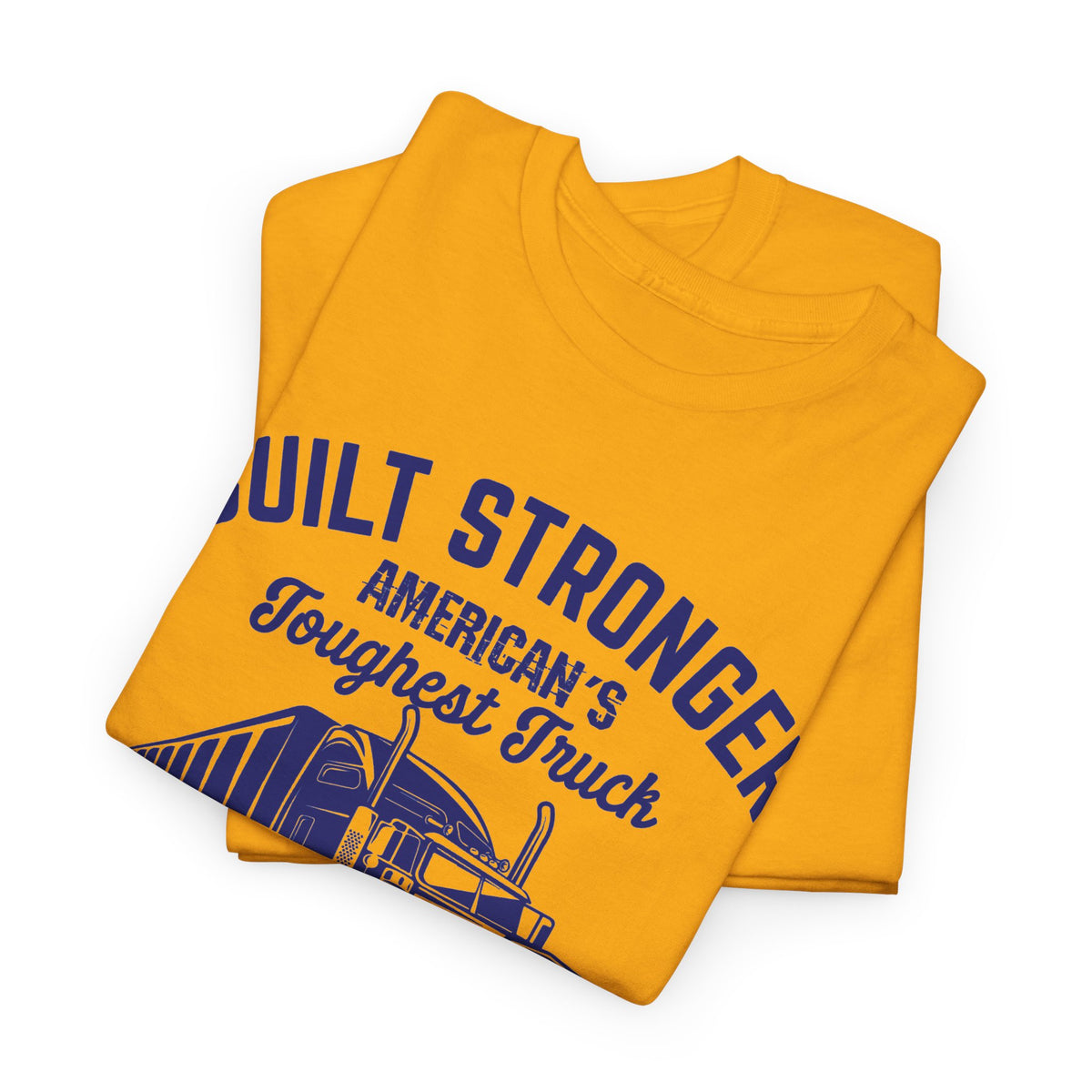 Built Stronger Last Longer Trucker T-Shirt