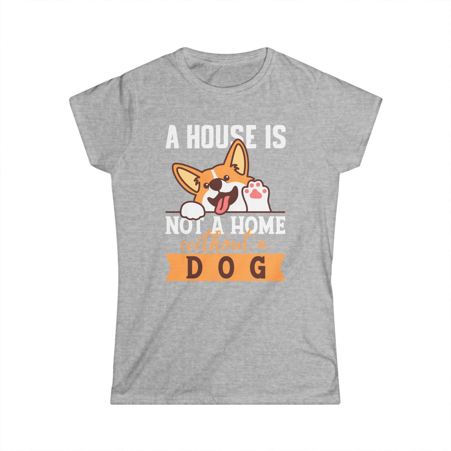 Corgi Paw 'A House Is Not A Home Without A Dog' Women's Tee