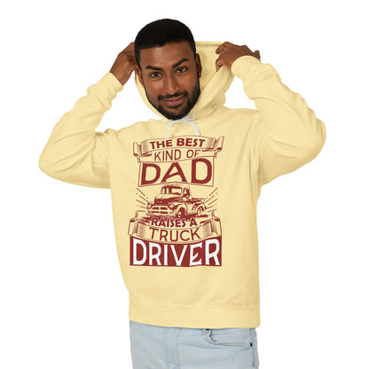 The Best Kind Of Dad Raises A Truck Driver Lightweight Hooded Sweatshirt
