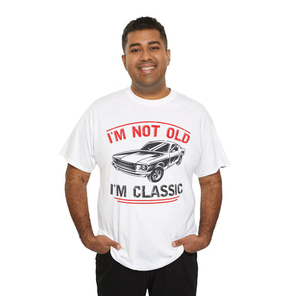 I'm Not Old I'm Classic T-Shirt