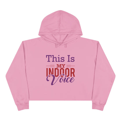 This Is My Indoor Voice Crop Hoodie