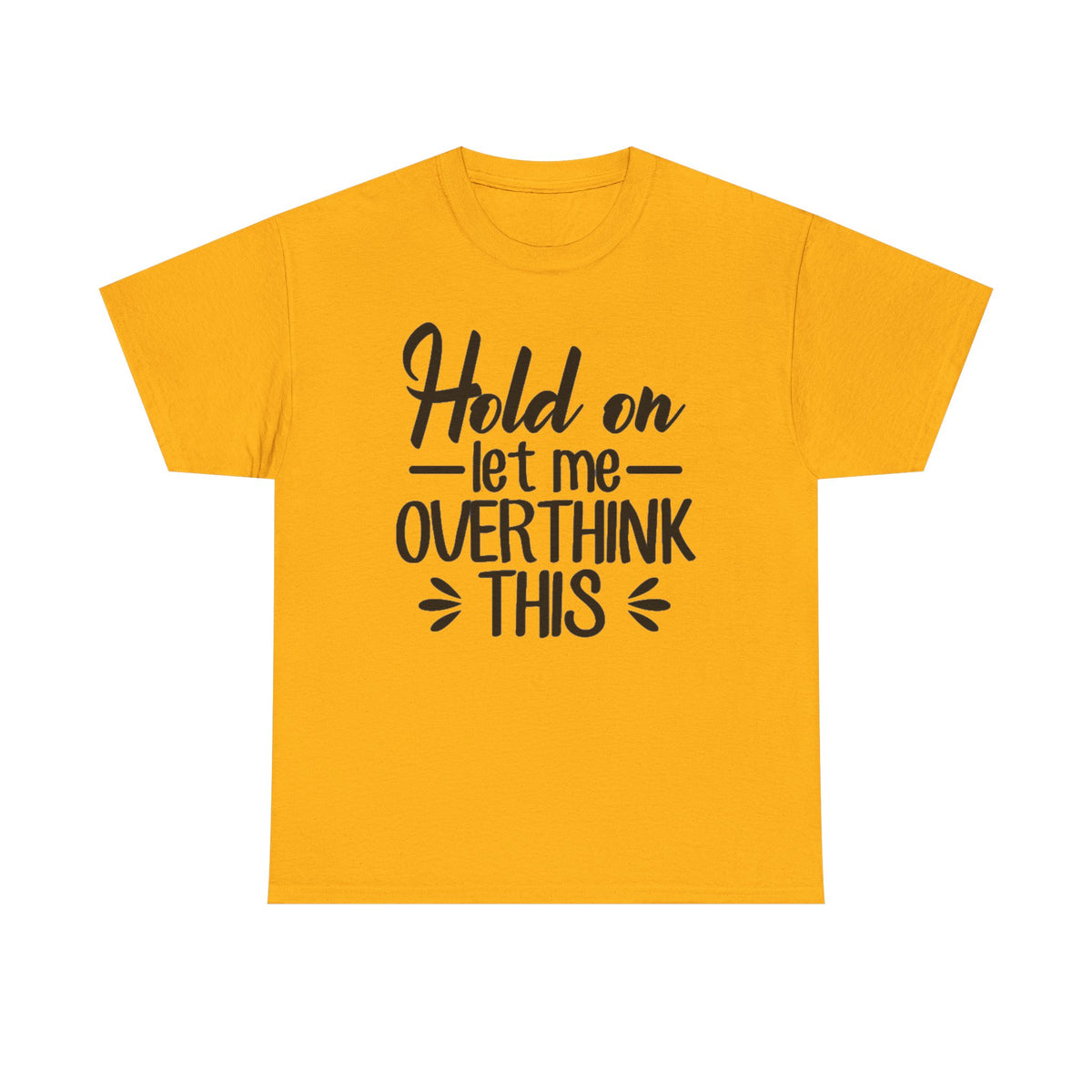 Hold On Let Me Overthink This Women's T-Shirt