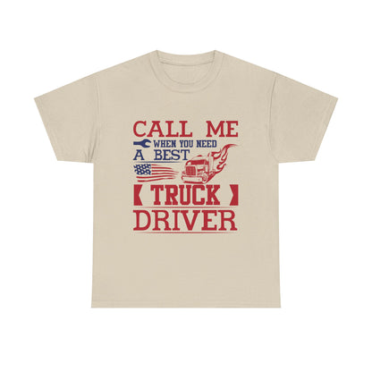 Call Me When You Need A Best Truck Driver Tee