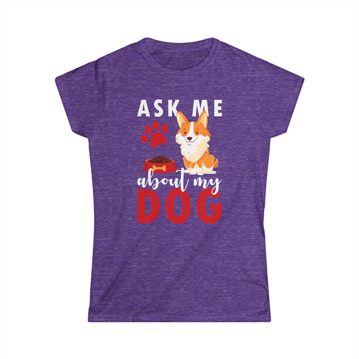 Ask Me About My Dog Women's T-Shirt