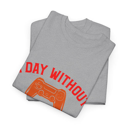 "A Day Without Video Games Is Like... Just Kidding" T-Shirt