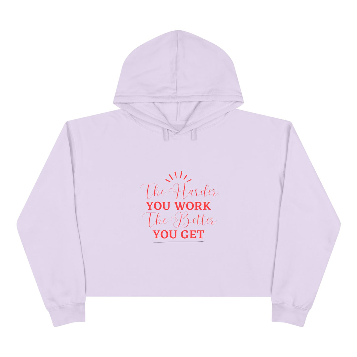 "The Harder You Work The Better You Get" Crop Hoodie