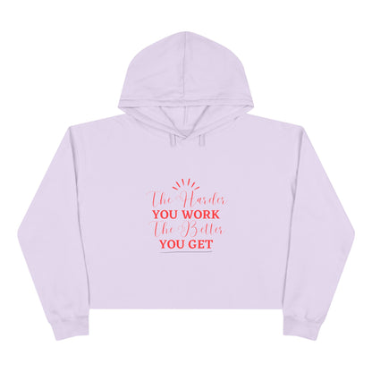 "The Harder You Work The Better You Get" Crop Hoodie