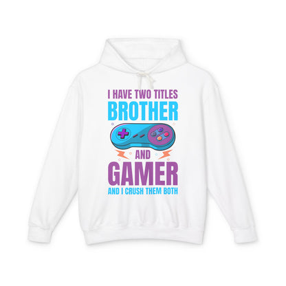 "I Have Two Titles Brother And Gamer" Lightweight Hooded Sweatshirt