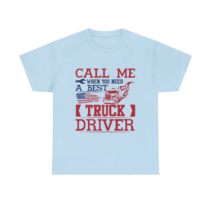 Call Me When You Need A Best Truck Driver Tee