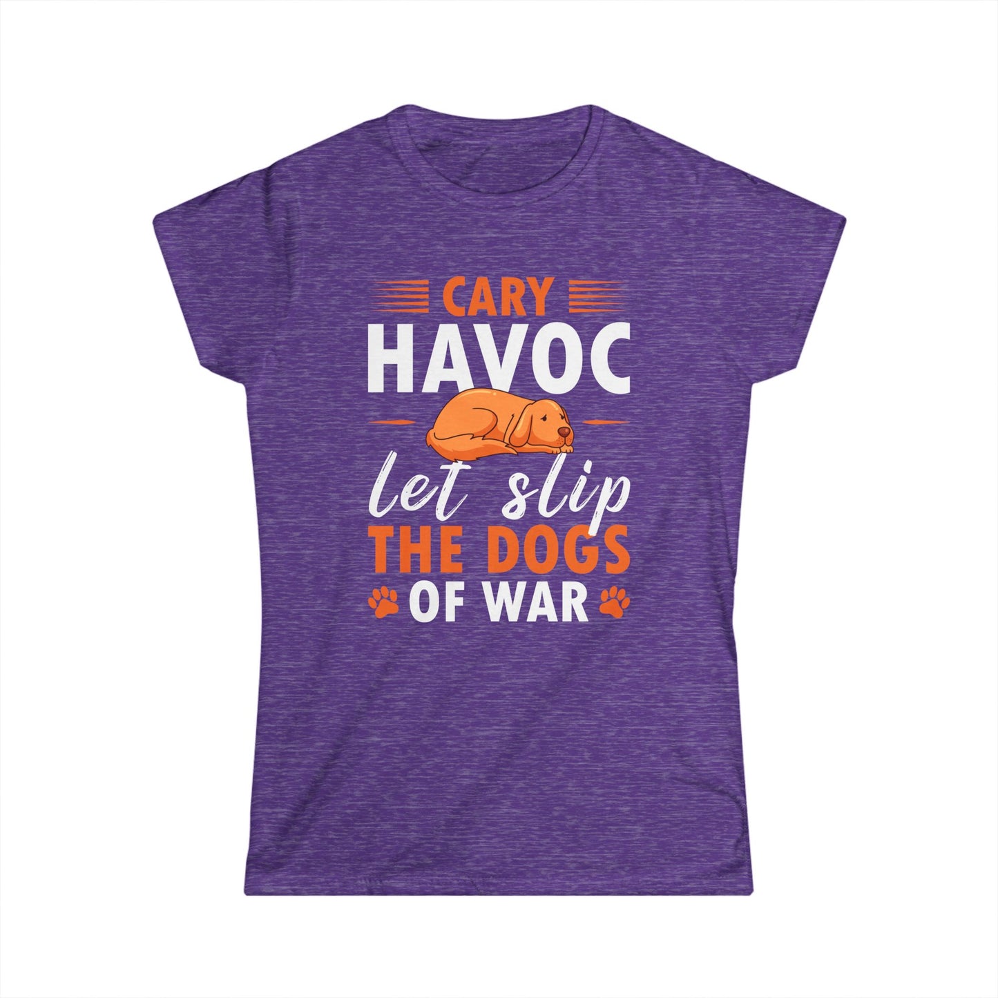 Cary Havoc Let Slip The Dogs Of War Women's Tee