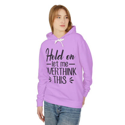 Hold On Let Me Overthink This Lightweight Women's Hooded Sweatshirt