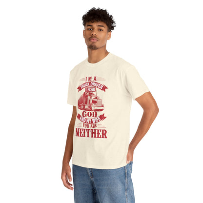 I Am A Truck Driver I Fear God  And My Wife T-Shirt