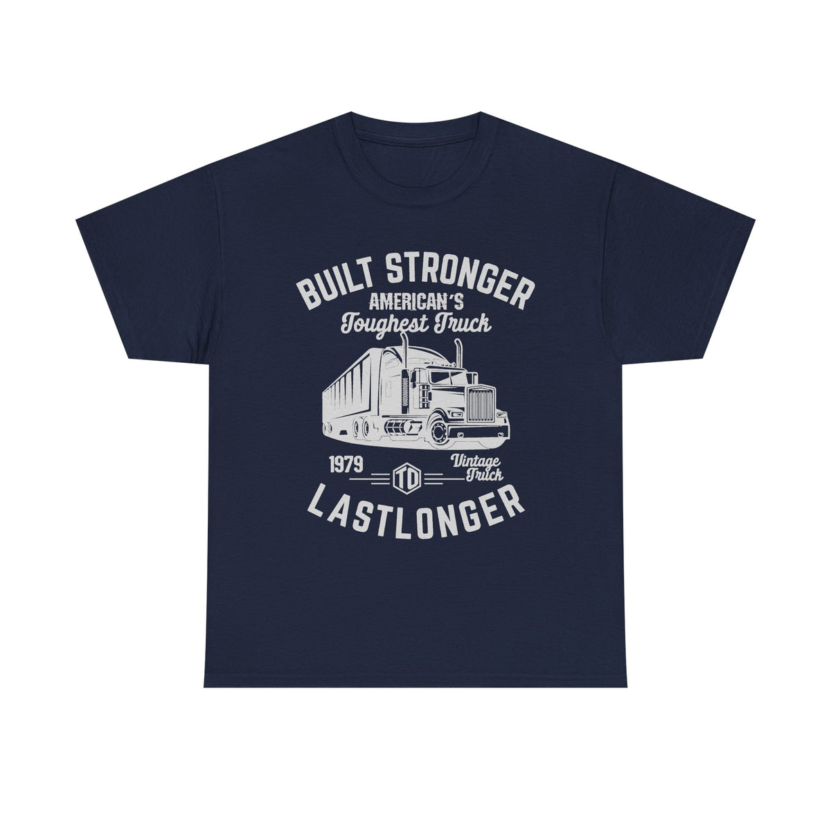 Built Stronger Last Longer Trucker T-Shirt