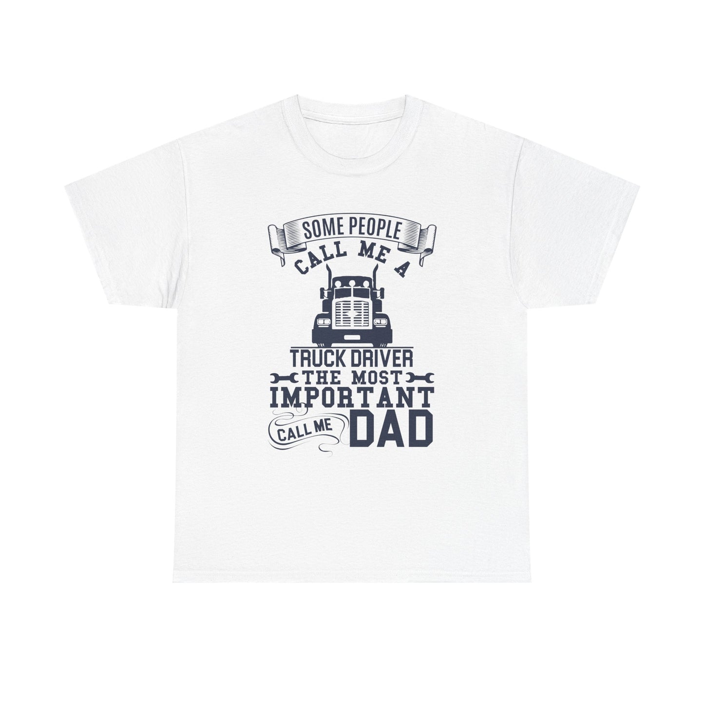 Some People Call Me Truck Driver T-Shirt