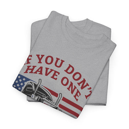 If You Don't Have One You'll Never Understand Truck Graphic Tee